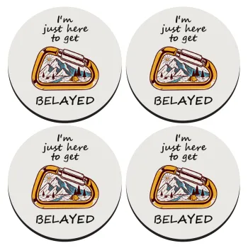 I'm just here to get Belayed, SET of 4 round wooden coasters (9cm)