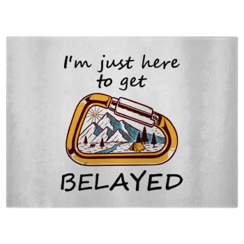 I'm just here to get Belayed, Επιφάνεια κοπής γυάλινη (38x28cm)