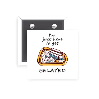 I'm just here to get Belayed, Κονκάρδα παραμάνα τετράγωνη 5x5cm