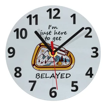 I'm just here to get Belayed, Ρολόι τοίχου γυάλινο (20cm)