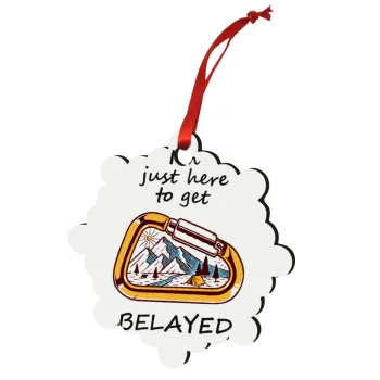I'm just here to get Belayed, Christmas ornament snowflake wooden 7.5cm