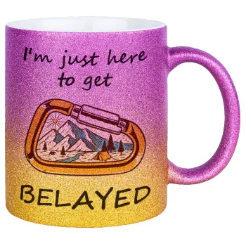 I'm just here to get Belayed, Κούπα Χρυσή/Ροζ Glitter, κεραμική, 330ml