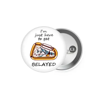 I'm just here to get Belayed, Κονκάρδα παραμάνα 5.9cm