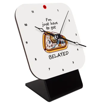 I'm just here to get Belayed, Quartz Wooden table clock with hands (10cm)