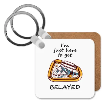 I'm just here to get Belayed, Μπρελόκ Ξύλινο τετράγωνο MDF