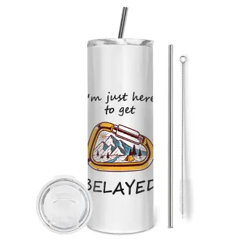 I'm just here to get Belayed, Tumbler ποτήρι θερμό από ανοξείδωτο ατσάλι 600ml, με μεταλλικό καλαμάκι & βούρτσα καθαρισμού