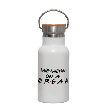 Friends we were on a break, Metallic thermos (Stainless steel) White with wooden lid (bamboo), double-walled, 350ml