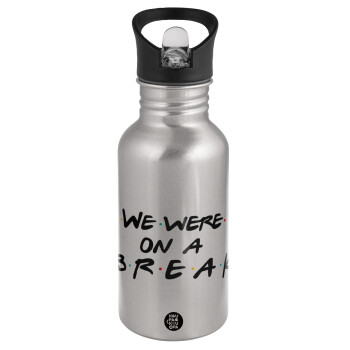 Friends we were on a break, Water bottle Silver with straw, stainless steel 500ml