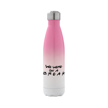 Friends we were on a break, Metal mug thermos Pink/White (Stainless steel), double wall, 500ml