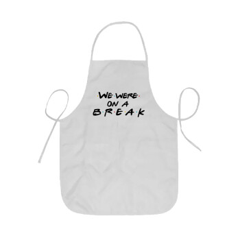 Friends we were on a break, Ποδιά Σεφ ολόσωμη κοντή  Παιδική (44x62cm)