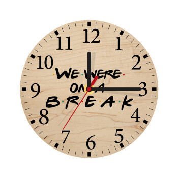 Friends we were on a break, Ρολόι τοίχου ξύλινο plywood (20cm)