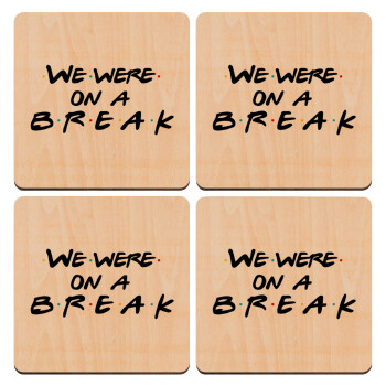 Friends we were on a break, ΣΕΤ x4 Σουβέρ ξύλινα τετράγωνα plywood (9cm)