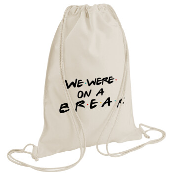 Friends we were on a break, Backpack bag GYMBAG natural (28x40cm)