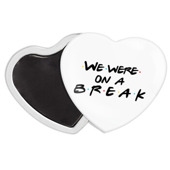 Friends we were on a break, Μαγνητάκι καρδιά (57x52mm)