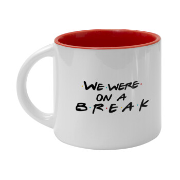 Friends we were on a break, Κούπα κεραμική 400ml Λευκή/Κόκκινη