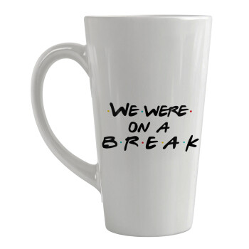 Friends we were on a break, Κούπα κωνική Latte Μεγάλη, κεραμική, 450ml