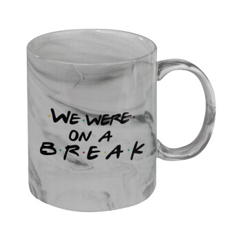 Friends we were on a break, Mug ceramic marble style, 330ml