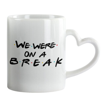 Friends we were on a break, Mug heart handle, ceramic, 330ml
