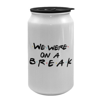 Friends we were on a break, Κούπα ταξιδιού μεταλλική με καπάκι (tin-can) 500ml