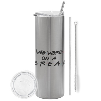 Friends we were on a break, Tumbler stainless steel Silver 600ml, with metal straw & cleaning brush