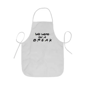 Friends we were on a break, Ποδιά Σεφ ολόσωμη κοντή  Παιδική (44x62cm)