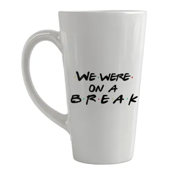 Friends we were on a break, Κούπα κωνική Latte Μεγάλη, κεραμική, 450ml