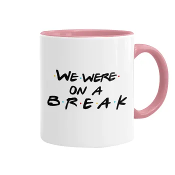 Friends we were on a break, Mug colored pink, ceramic, 330ml