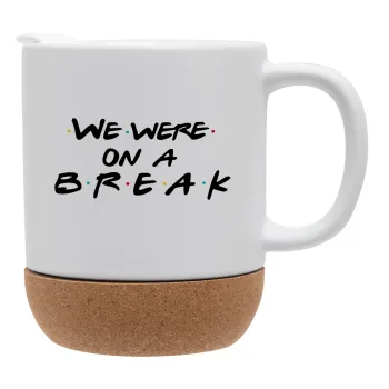 Friends we were on a break, Ceramic coffee mug Cork (MAT), 330ml