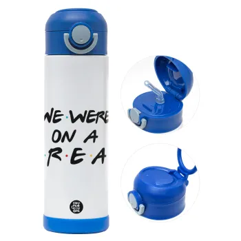 Friends we were on a break, Children's hot water bottle, stainless steel, with safety straw, BLUE (500ml)