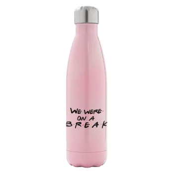 Friends we were on a break, Metal mug thermos Pink Iridiscent (Stainless steel), double wall, 500ml