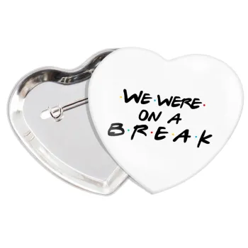 Friends we were on a break, Κονκάρδα παραμάνα καρδιά (57x52mm)