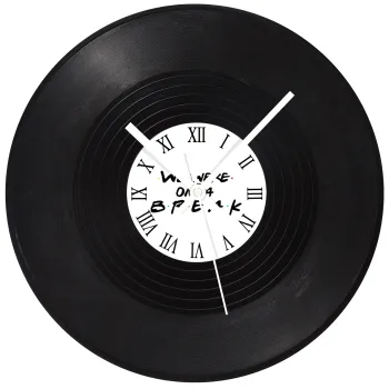 Friends we were on a break, Ρολόι τοίχου Βινύλιο (30cm)