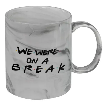 Friends we were on a break, Mug ceramic marble style, 330ml