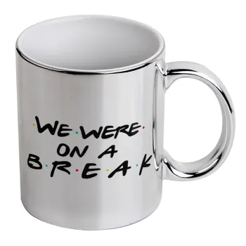 Friends we were on a break, Κούπα κεραμική, ασημένια καθρέπτης, 330ml