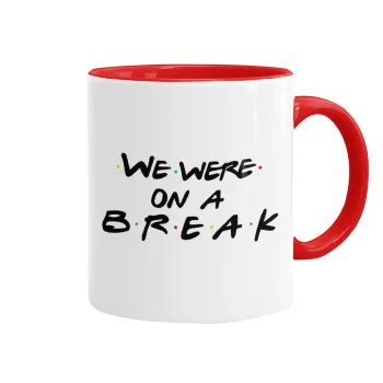 Friends we were on a break, Mug colored red, ceramic, 330ml