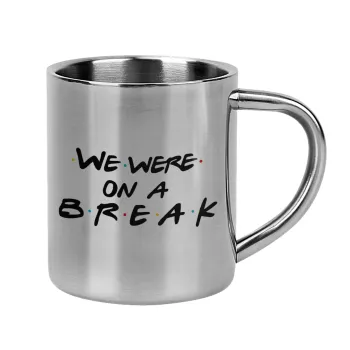 Friends we were on a break, Κούπα Ανοξείδωτη διπλού τοιχώματος 300ml