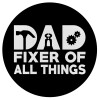 DAD, fixer of all thinks, Mousepad Round 20cm