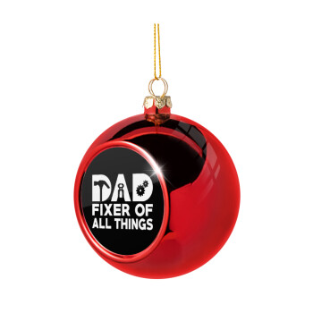 DAD, fixer of all thinks, Χριστουγεννιάτικη μπάλα δένδρου Κόκκινη 8cm