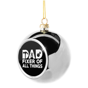 DAD, fixer of all thinks, Χριστουγεννιάτικη μπάλα δένδρου Ασημένια 8cm