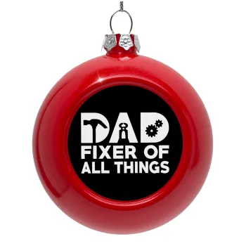 DAD, fixer of all thinks, Στολίδι Χριστουγεννιάτικη μπάλα δένδρου Κόκκινη 8cm