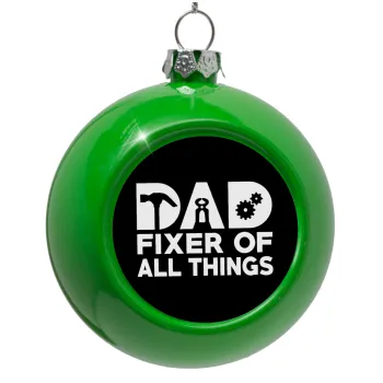 DAD, fixer of all thinks, Green Christmas tree ornament bauble 8cm