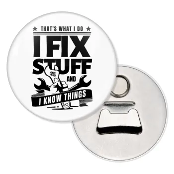 I fix stuff, Μαγνητάκι και ανοιχτήρι μπύρας στρογγυλό διάστασης 5,9cm