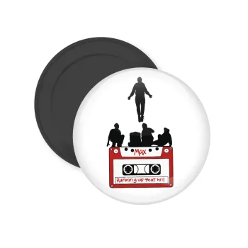 Running up that hill, Stranger Things, Μαγνητάκι ψυγείου στρογγυλό διάστασης 5cm