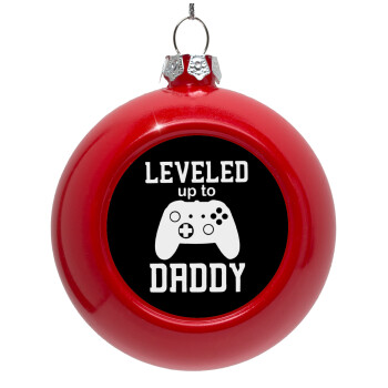 Leveled to Daddy, Red Christmas tree ornament bauble 8cm