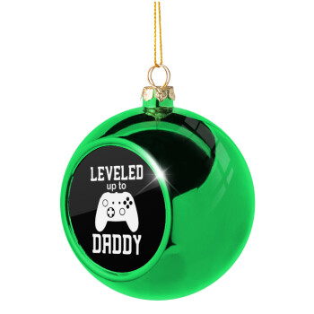 Leveled to Daddy, Green Christmas tree ornament ball 8cm