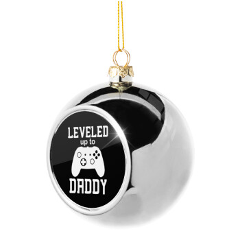 Leveled to Daddy, Χριστουγεννιάτικη μπάλα δένδρου Ασημένια 8cm