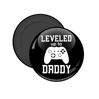 Leveled to Daddy, Μαγνητάκι ψυγείου στρογγυλό διάστασης 5cm