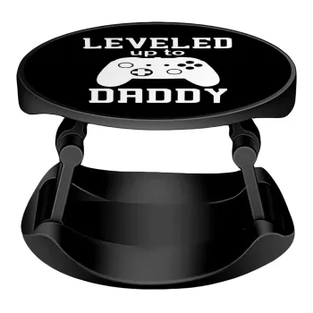 Leveled to Daddy, Phone Holders Stand  Stand Βάση Στήριξης Κινητού στο Χέρι