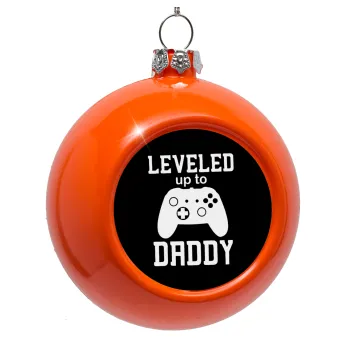 Leveled to Daddy, Orange Christmas tree ornament bauble 8cm
