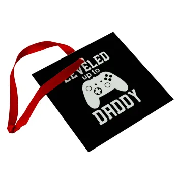 Leveled to Daddy, Στολίδι Χριστουγεννιάτικο στολίδι γυάλινο τετράγωνο 9x9cm